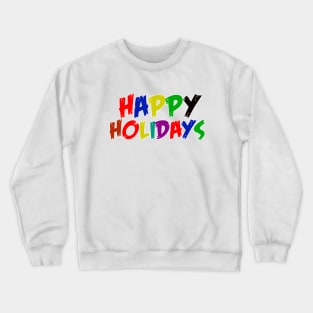 happy holidays Crewneck Sweatshirt